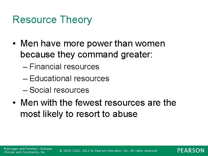 Resource Theory • Men have more power than women because they command greater: –
