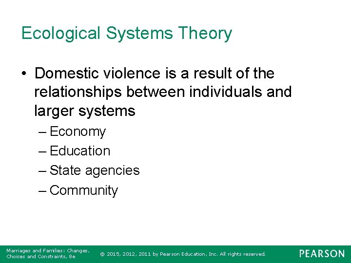 Ecological Systems Theory • Domestic violence is a result of the relationships between individuals