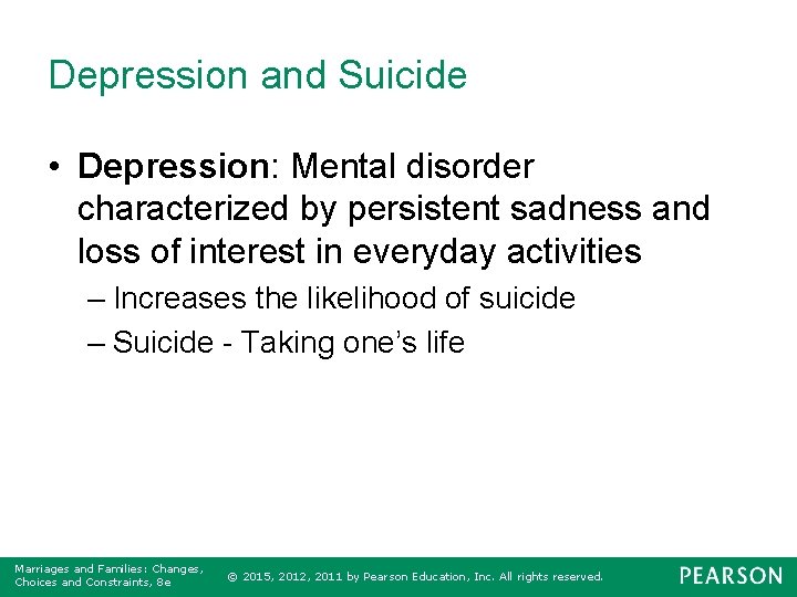Depression and Suicide • Depression: Mental disorder characterized by persistent sadness and loss of