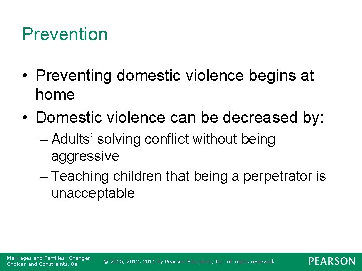 Prevention • Preventing domestic violence begins at home • Domestic violence can be decreased