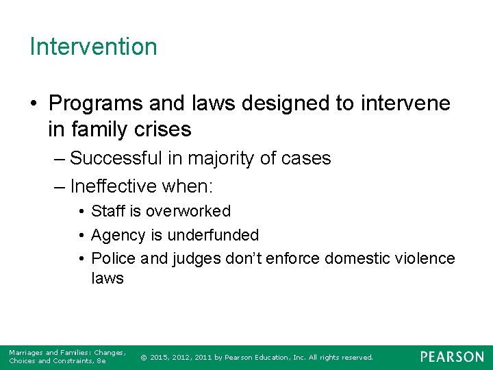 Intervention • Programs and laws designed to intervene in family crises – Successful in