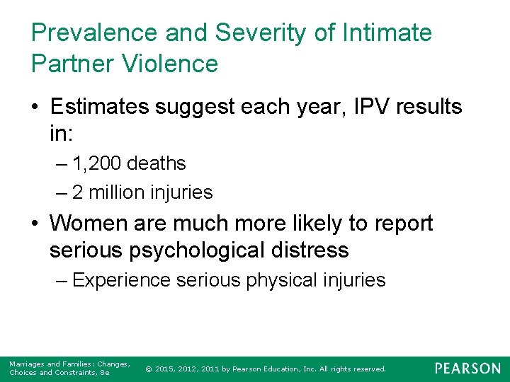 Prevalence and Severity of Intimate Partner Violence • Estimates suggest each year, IPV results