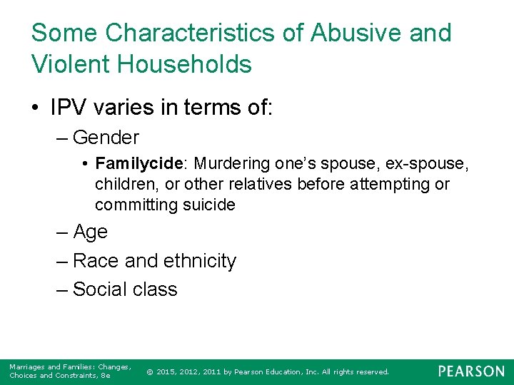 Some Characteristics of Abusive and Violent Households • IPV varies in terms of: –