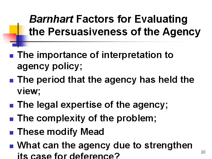 Barnhart Factors for Evaluating the Persuasiveness of the Agency n n n The importance