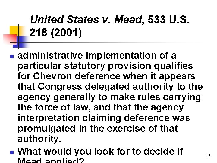 United States v. Mead, 533 U. S. 218 (2001) n n administrative implementation of