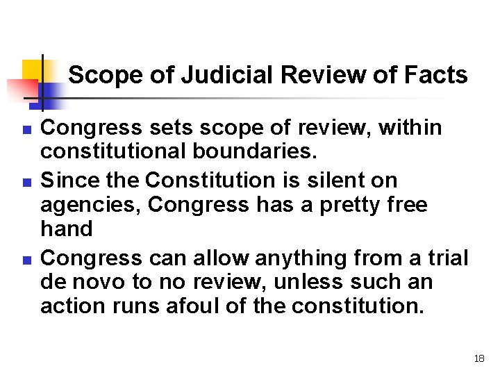 Scope of Judicial Review of Facts n n n Congress sets scope of review,