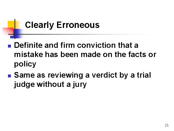 Clearly Erroneous n n Definite and firm conviction that a mistake has been made Clearly Erroneous n n Definite and firm conviction that a mistake has been made