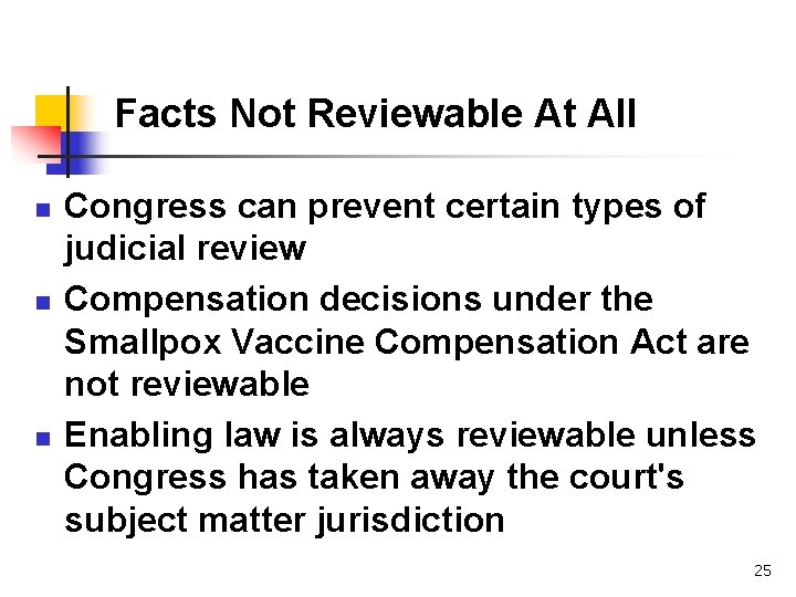 Facts Not Reviewable At All n n n Congress can prevent certain types of Facts Not Reviewable At All n n n Congress can prevent certain types of