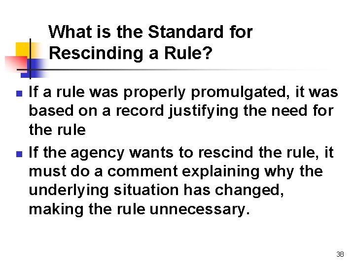 What is the Standard for Rescinding a Rule? n n If a rule was What is the Standard for Rescinding a Rule? n n If a rule was
