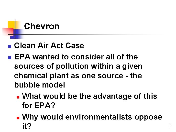 Chevron n n Clean Air Act Case EPA wanted to consider all of the
