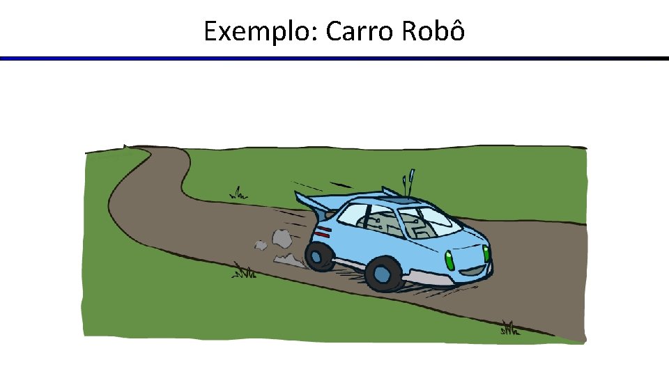 Exemplo: Carro Robô 