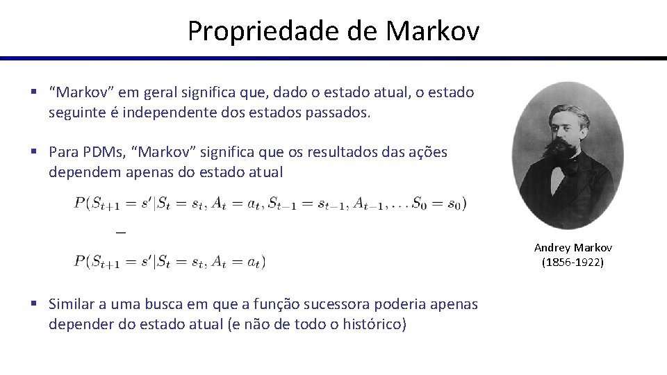 Propriedade de Markov § “Markov” em geral significa que, dado o estado atual, o