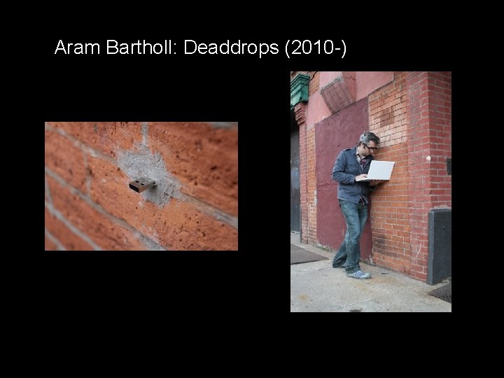 Aram Bartholl: Deaddrops (2010 -) 