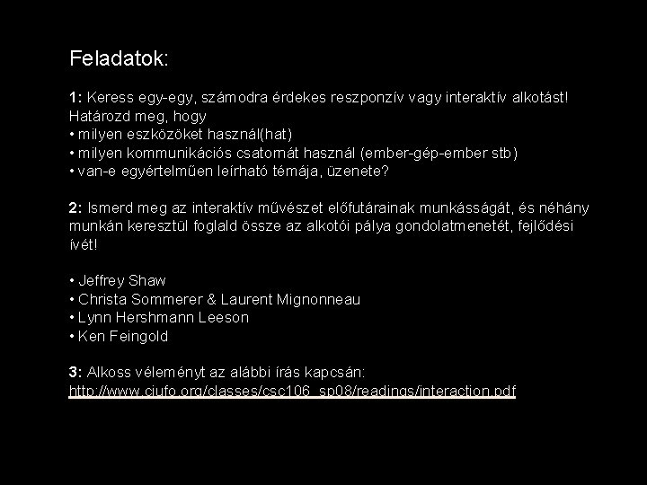 Feladatok: 1: Keress egy-egy, számodra érdekes reszponzív vagy interaktív alkotást! Határozd meg, hogy •