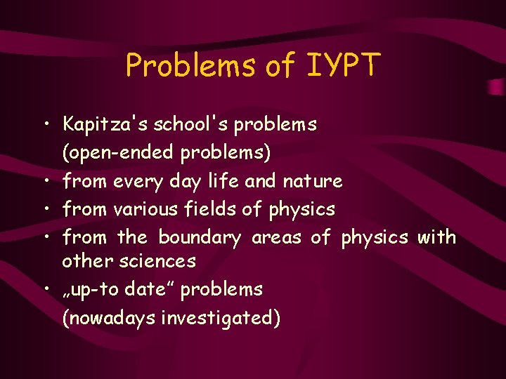 Problems of IYPT • Kapitza's school's problems (open-ended problems) • from every day life