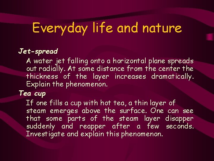 Everyday life and nature Jet-spread A water jet falling onto a horizontal plane spreads