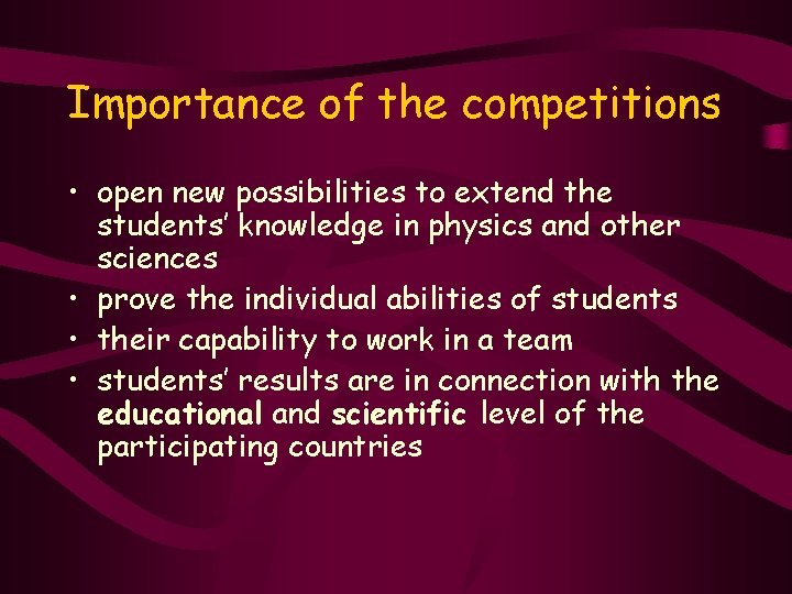 Importance of the competitions • open new possibilities to extend the students’ knowledge in