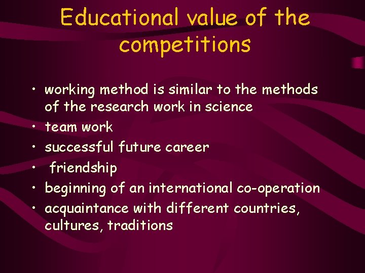 Educational value of the competitions • working method is similar to the methods of