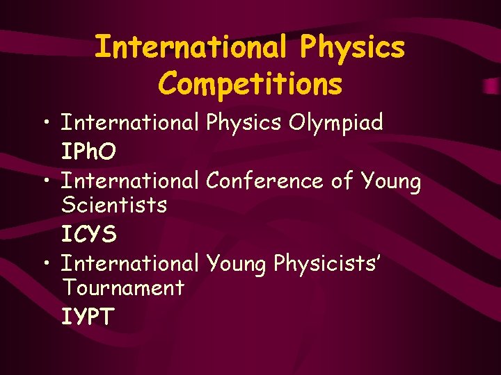 International Physics Competitions • International Physics Olympiad IPh. O • International Conference of Young