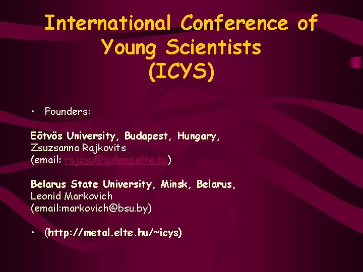 International Conference of Young Scientists (ICYS) • Founders: Eötvös University, Budapest, Hungary, Zsuzsanna Rajkovits
