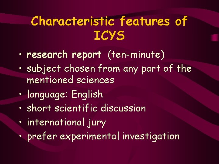 Characteristic features of ICYS • research report (ten-minute) • subject chosen from any part