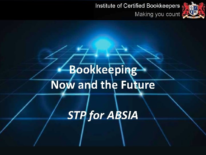 Bookkeeping Now and the Future STP for ABSIA 