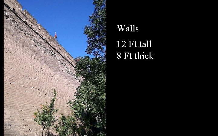 Walls 12 Ft tall 8 Ft thick 