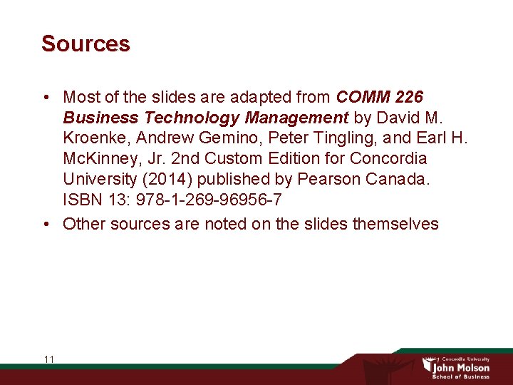 Sources • Most of the slides are adapted from COMM 226 Business Technology Management