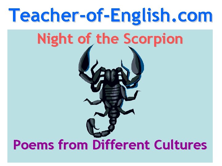 Teacher-of-English. com Night of the Scorpion Poems from Different Cultures 