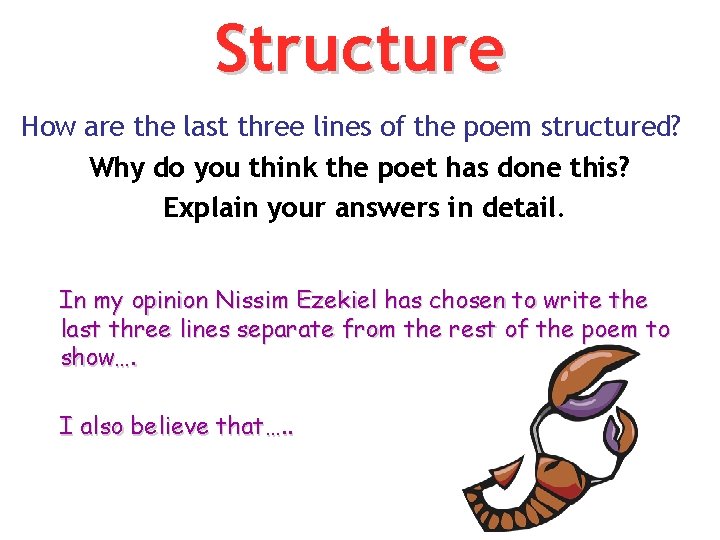 Structure How are the last three lines of the poem structured? Why do you