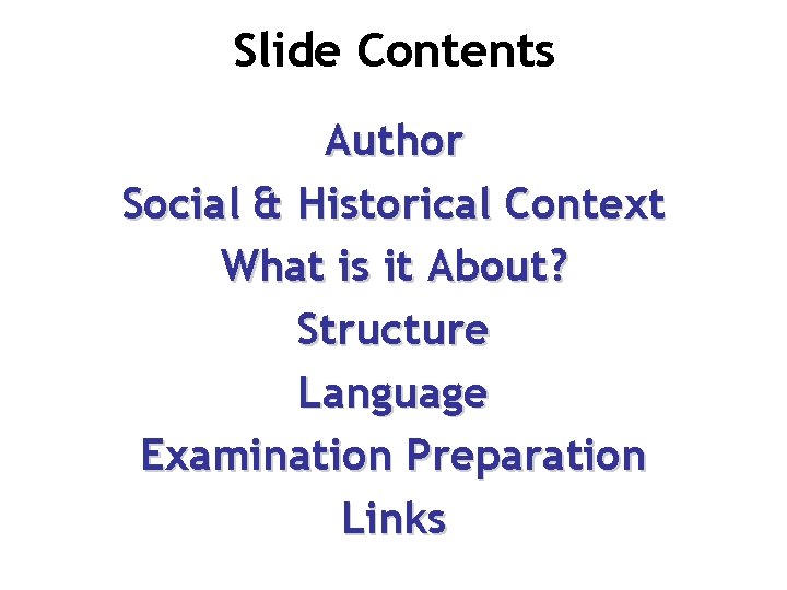 Slide Contents Author Social & Historical Context What is it About? Structure Language Examination