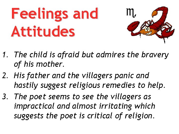 Feelings and Attitudes 1. The child is afraid but admires the bravery of his