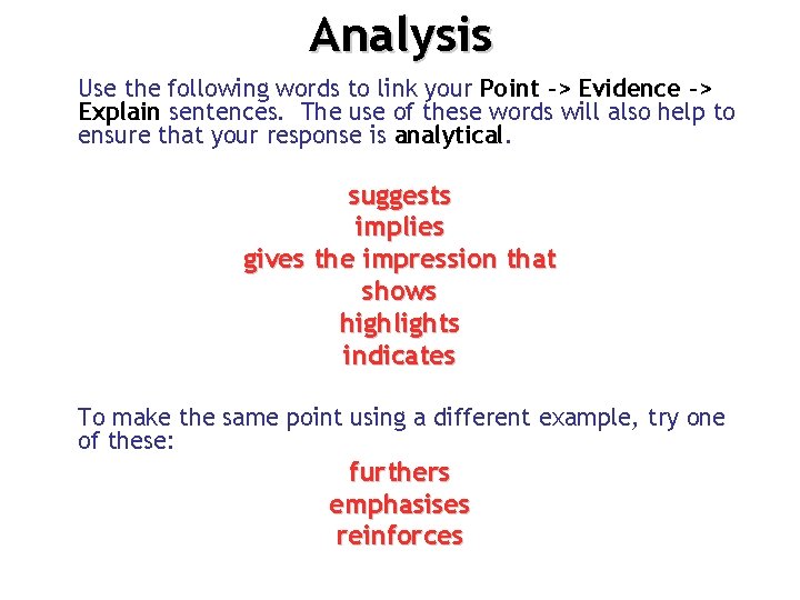 Analysis Use the following words to link your Point -> Evidence -> Explain sentences.