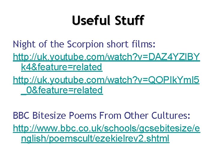 Useful Stuff Night of the Scorpion short films: http: //uk. youtube. com/watch? v=DAZ 4