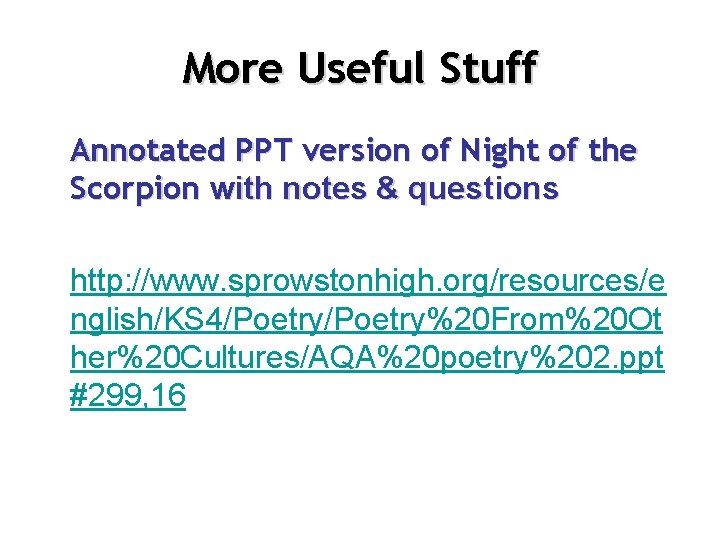 More Useful Stuff Annotated PPT version of Night of the Scorpion with notes &