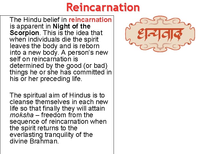 Reincarnation The Hindu belief in reincarnation is apparent in Night of the Scorpion. This