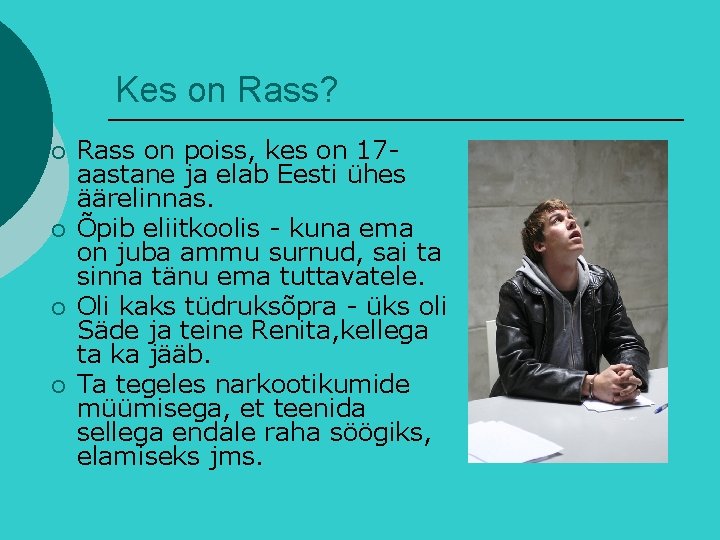 Kes on Rass? ¡ ¡ Rass on poiss, kes on 17 aastane ja elab