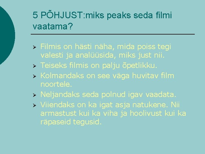 5 PÕHJUST: miks peaks seda filmi vaatama? Ø Ø Ø Filmis on hästi näha,