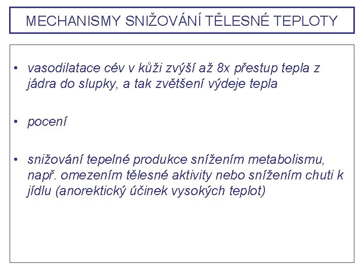 MECHANISMY SNIŽOVÁNÍ TĚLESNÉ TEPLOTY • vasodilatace cév v kůži zvýší až 8 x přestup