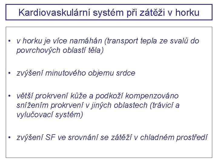 Kardiovaskulární systém při zátěži v horku • v horku je více namáhán (transport tepla