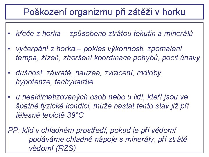 Poškození organizmu při zátěži v horku • křeče z horka – způsobeno ztrátou tekutin