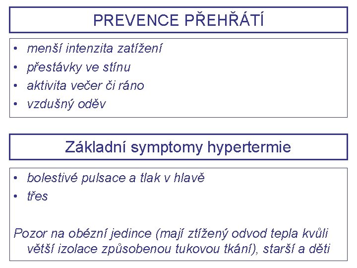 PREVENCE PŘEHŘÁTÍ • • menší intenzita zatížení přestávky ve stínu aktivita večer či ráno