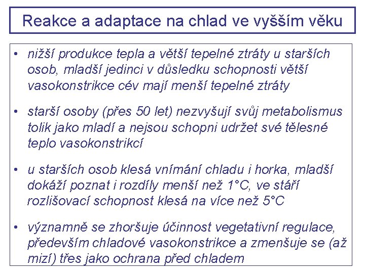 Reakce a adaptace na chlad ve vyšším věku • nižší produkce tepla a větší