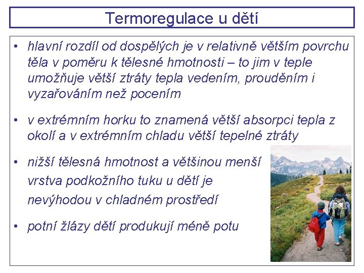 Termoregulace u dětí • hlavní rozdíl od dospělých je v relativně větším povrchu těla