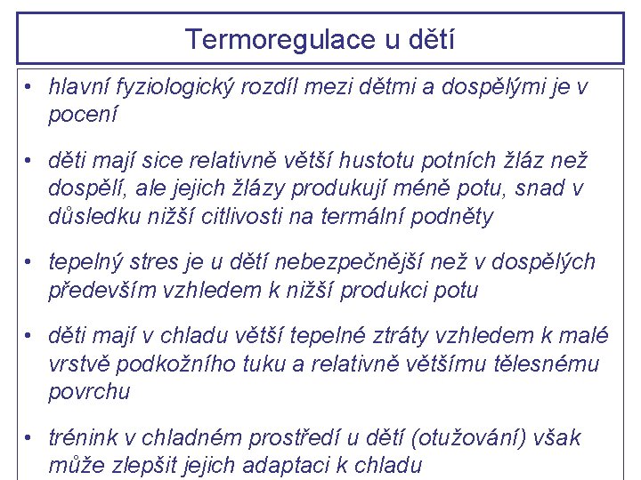 Termoregulace u dětí • hlavní fyziologický rozdíl mezi dětmi a dospělými je v pocení