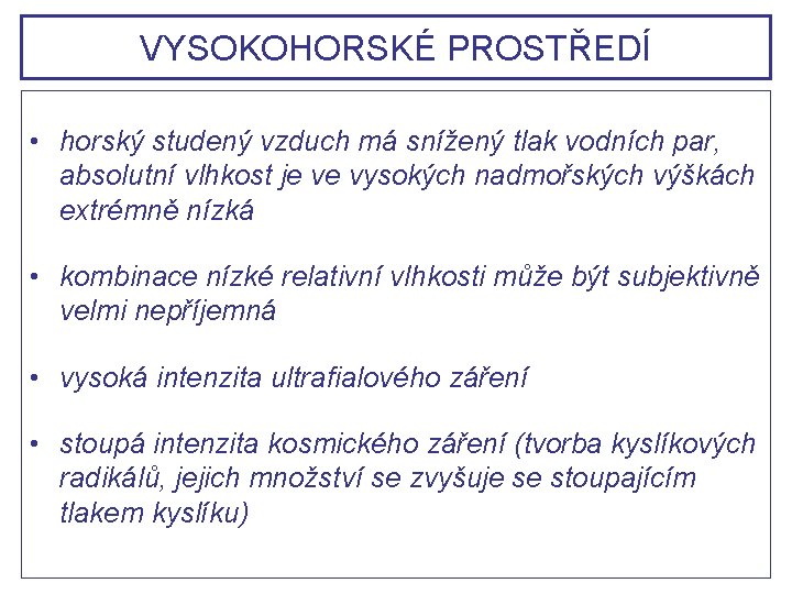 VYSOKOHORSKÉ PROSTŘEDÍ • horský studený vzduch má snížený tlak vodních par, absolutní vlhkost je