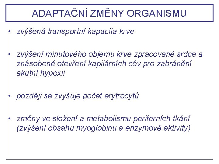 ADAPTAČNÍ ZMĚNY ORGANISMU • zvýšená transportní kapacita krve • zvýšení minutového objemu krve zpracované