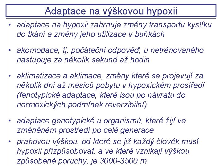 Adaptace na výškovou hypoxii • adaptace na hypoxii zahrnuje změny transportu kyslíku do tkání