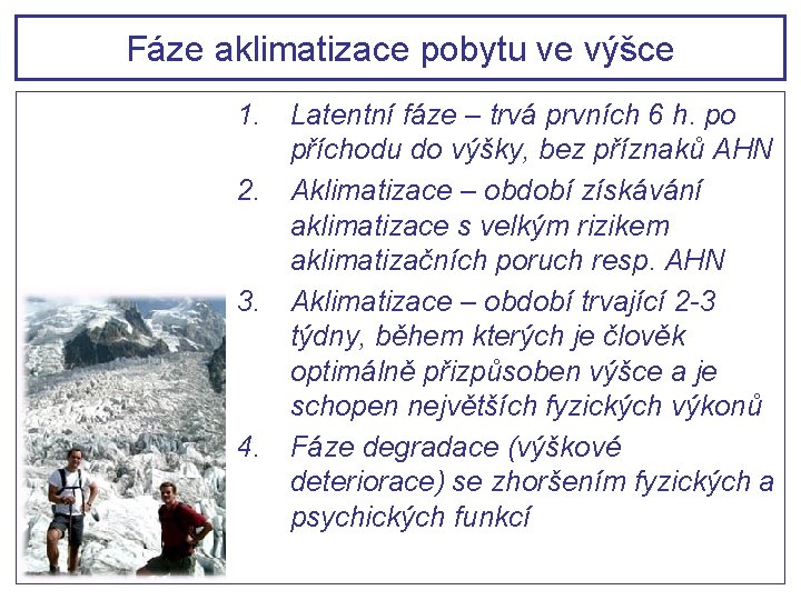 Fáze aklimatizace pobytu ve výšce 1. Latentní fáze – trvá prvních 6 h. po