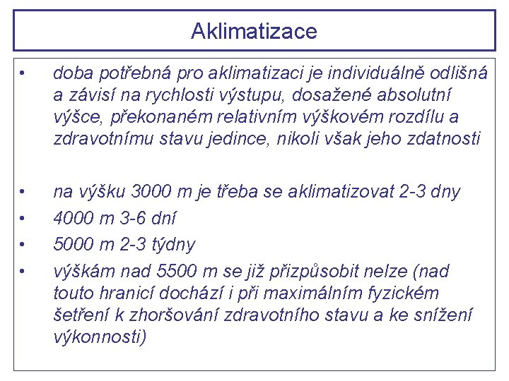 Aklimatizace • doba potřebná pro aklimatizaci je individuálně odlišná a závisí na rychlosti výstupu,